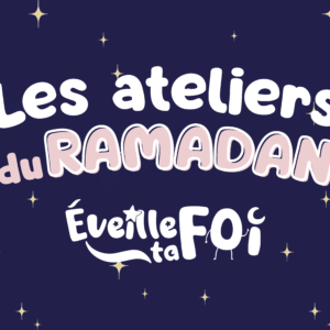 Atelier Ramadan – 5/7 ans 🌙 🕙 11h10 – 12h10 | Samedis 28 février et 7 mars